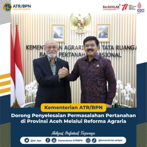 Kementerian ATR/BPN Dorong Penyelesaian Permasalahan Pertanahan di Provinsi Aceh Melalui Reforma Agraria