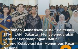 
                                       Himpunan Mahasiswa ABSP Politeknik STIA LAN Jakarta Gelar Seminar Pendampingan UMKM Dorong Kolaborasi dan Tembus Pasar Nasional
