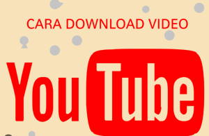 
                                       Cara Download Video dari YouTube dan Video Web Lainnya dengan Mudah