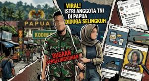 
                                       Viral Dugaan Perselingkuhan Istri Anggota TNI dengan 13 Prajurit di Papua, Pomdam XVII/Cenderawasih Lakukan Penyidikan
